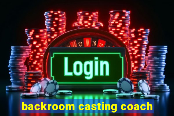 backroom casting coach